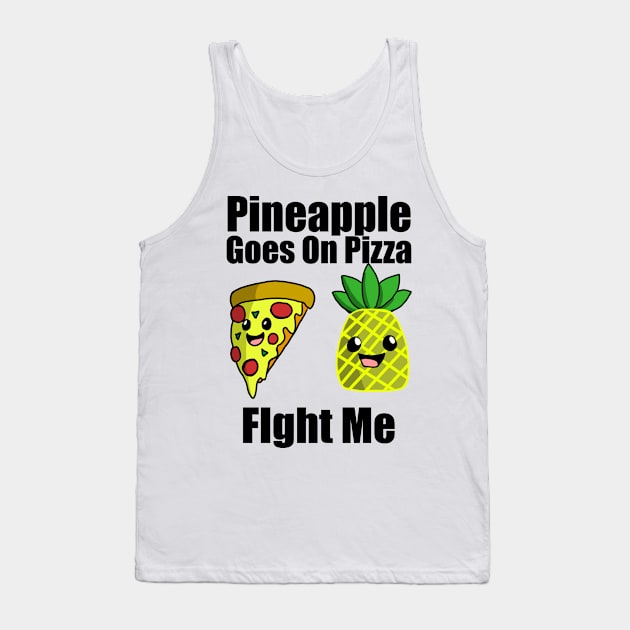 Pineapple goes on pizza fight me Tank Top by Wayward Prints